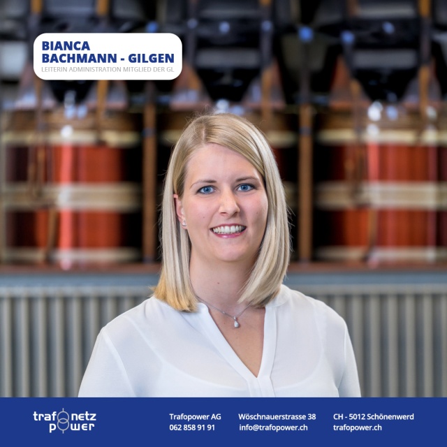 Das Herz unserer Administration: Bianca Bachmann-Gilgen stellt sich vor!&nbsp;Hinter den Kulissen der Trafopower AG sorgt sie dafür, dass alles reibungslos läuft: Heute stellen wir Ihnen Bianca Bachmann-Gilgen vor. Als Leiterin Administration und Mitglied der Geschäftsleitung ist sie eine tragende Säule unseres Unternehmens und verbindet strategische Planung mit operativer Exzellenz.