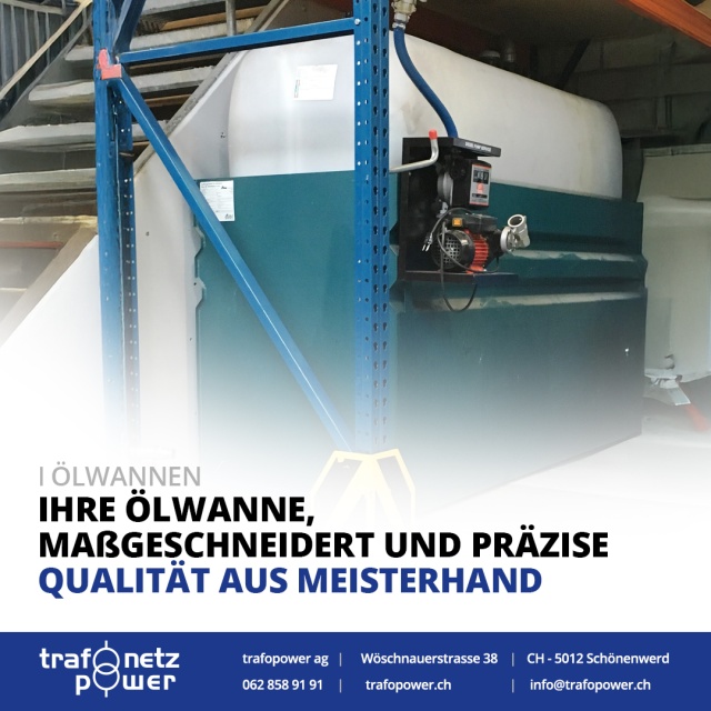 Massgeschneiderte Sicherheit: Ölwanne nach Mass Brauchen Sie eine Ölwanne, die perfekt passt? Bei Trafopower AG fertigen wir Ihre Ölwanne nicht nur in robuster Standardausführung, sondern auch individuell nach Ihren Massvorgaben an! Massgeschneiderte Sicherheit: Ölwanne nach Mass Brauchen Sie eine Ölwanne, die perfekt passt? Bei Trafopower AG fertigen wir Ihre Ölwanne nicht nur in robuster Standardausführung, sondern auch individuell nach Ihren Massvorgaben an!